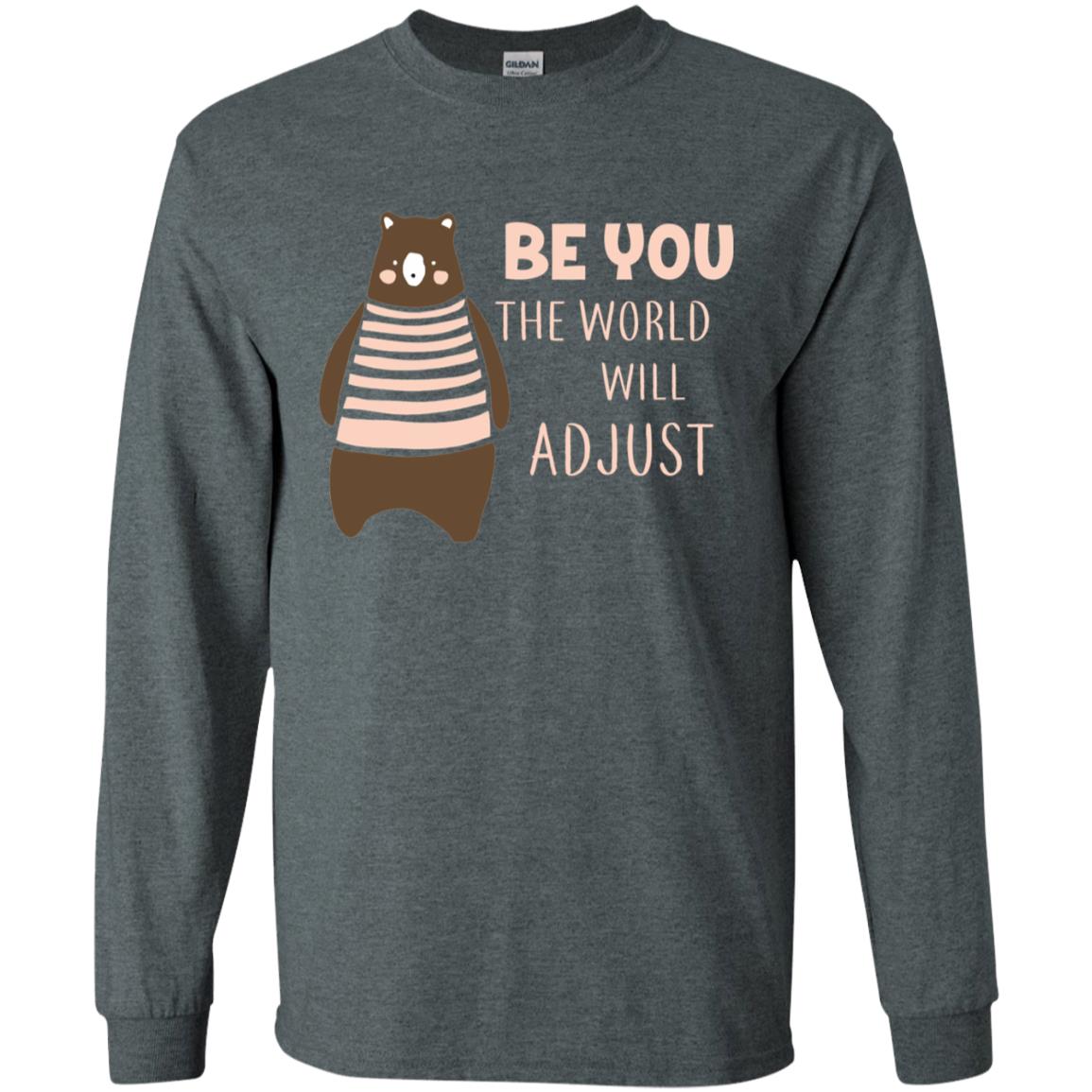 Be You The World Will Adjust Shirt Dark Heather