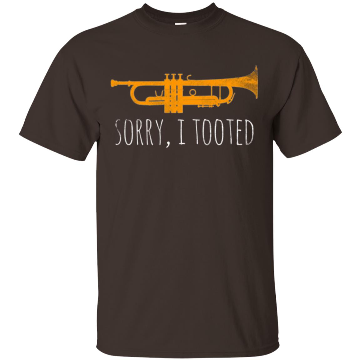 Trumpet Lovers T-shirt Sorry I Tooted Dark Chocolate