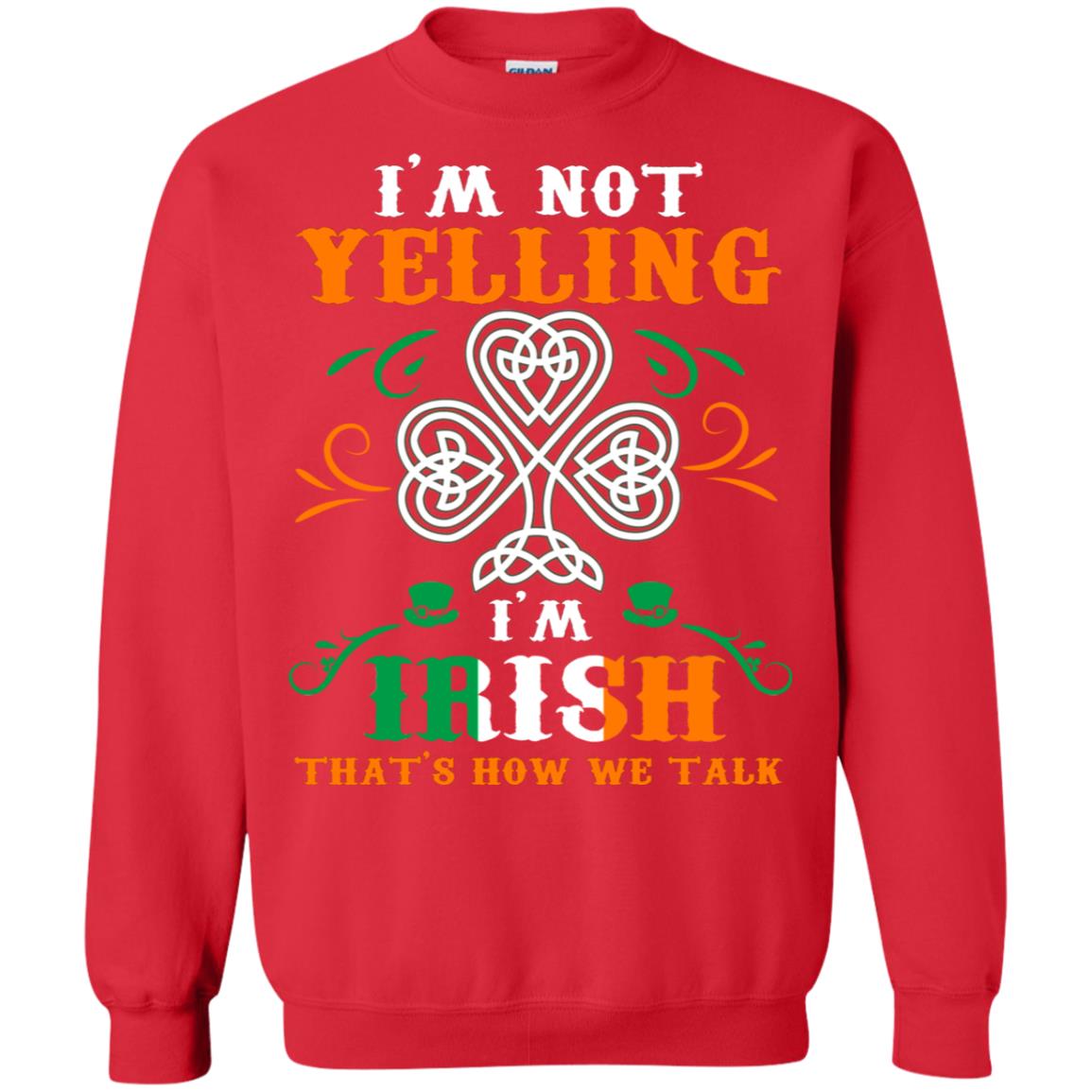 I'm Not Yelling I'm Irish That's How We Talk Ireland Gift Shirt Red