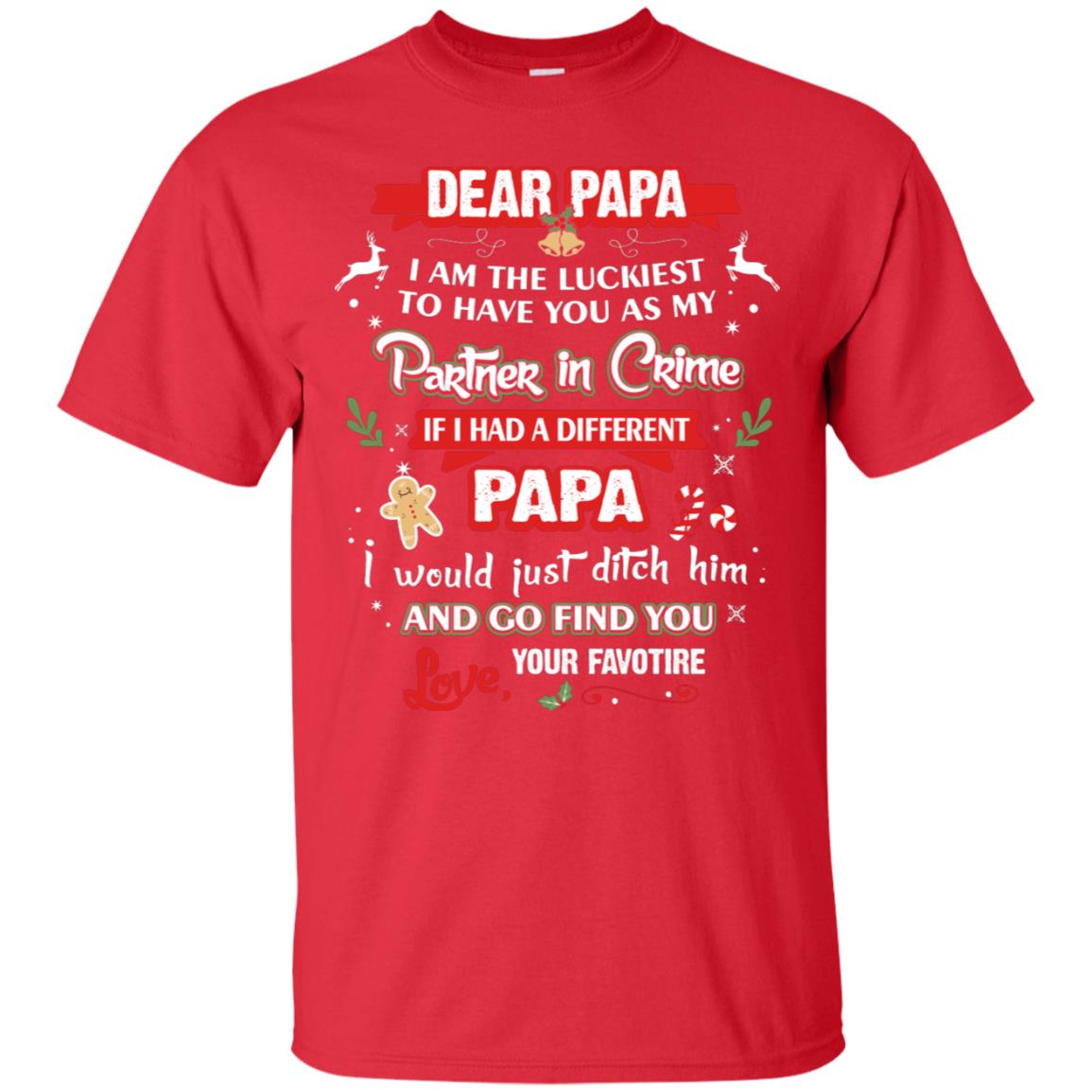 Dear Papa, I Am The Luckiest To Have You As My Partner In Crime If I Had A Different Papai Would Just Ditch He And Go Find You Love Your Favorite Red