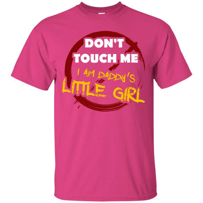 Daddy Shirt Warning Dont Touch Me I Am Daddy Of Little Girl Heliconia