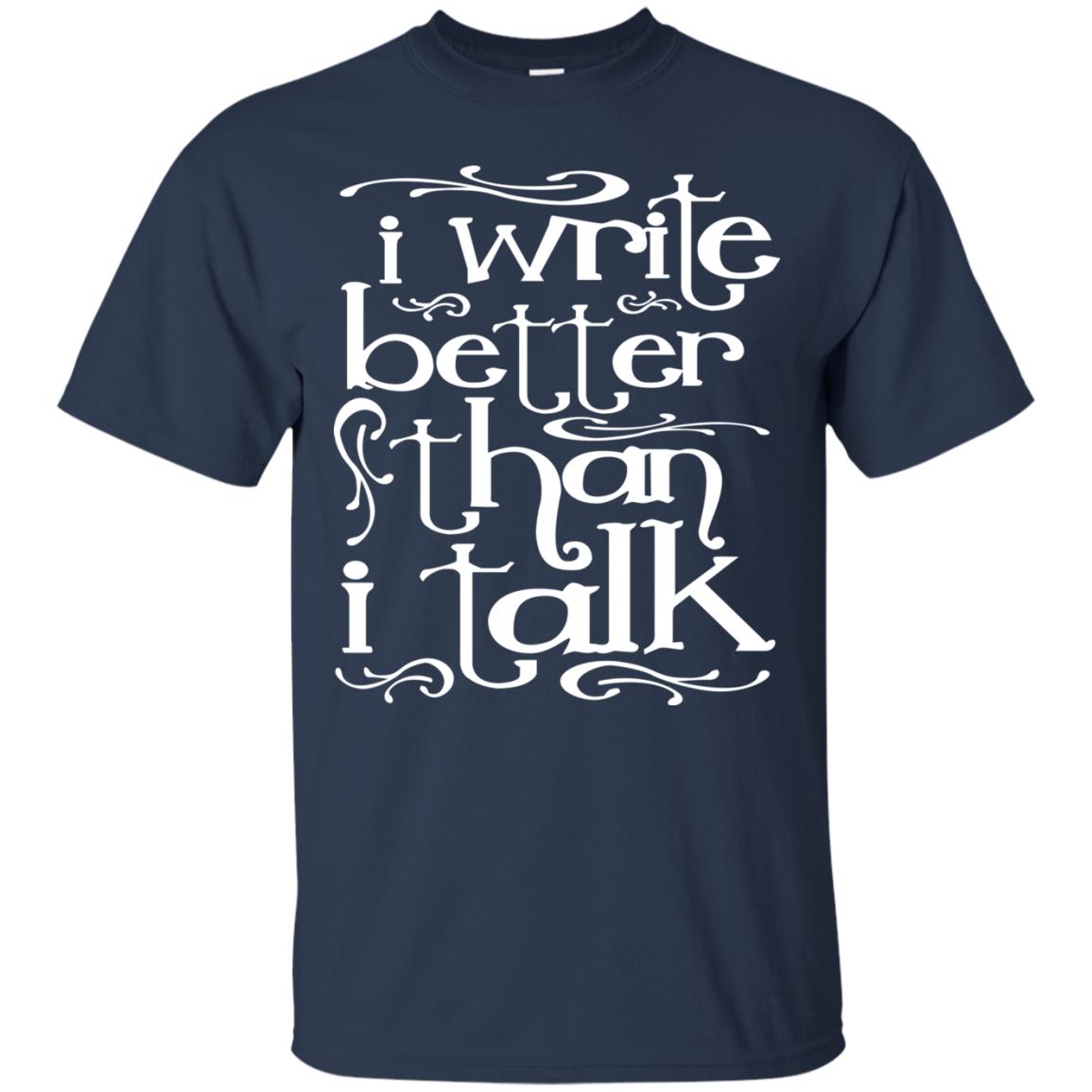 I Write Better Than I Talk Shirts Navy