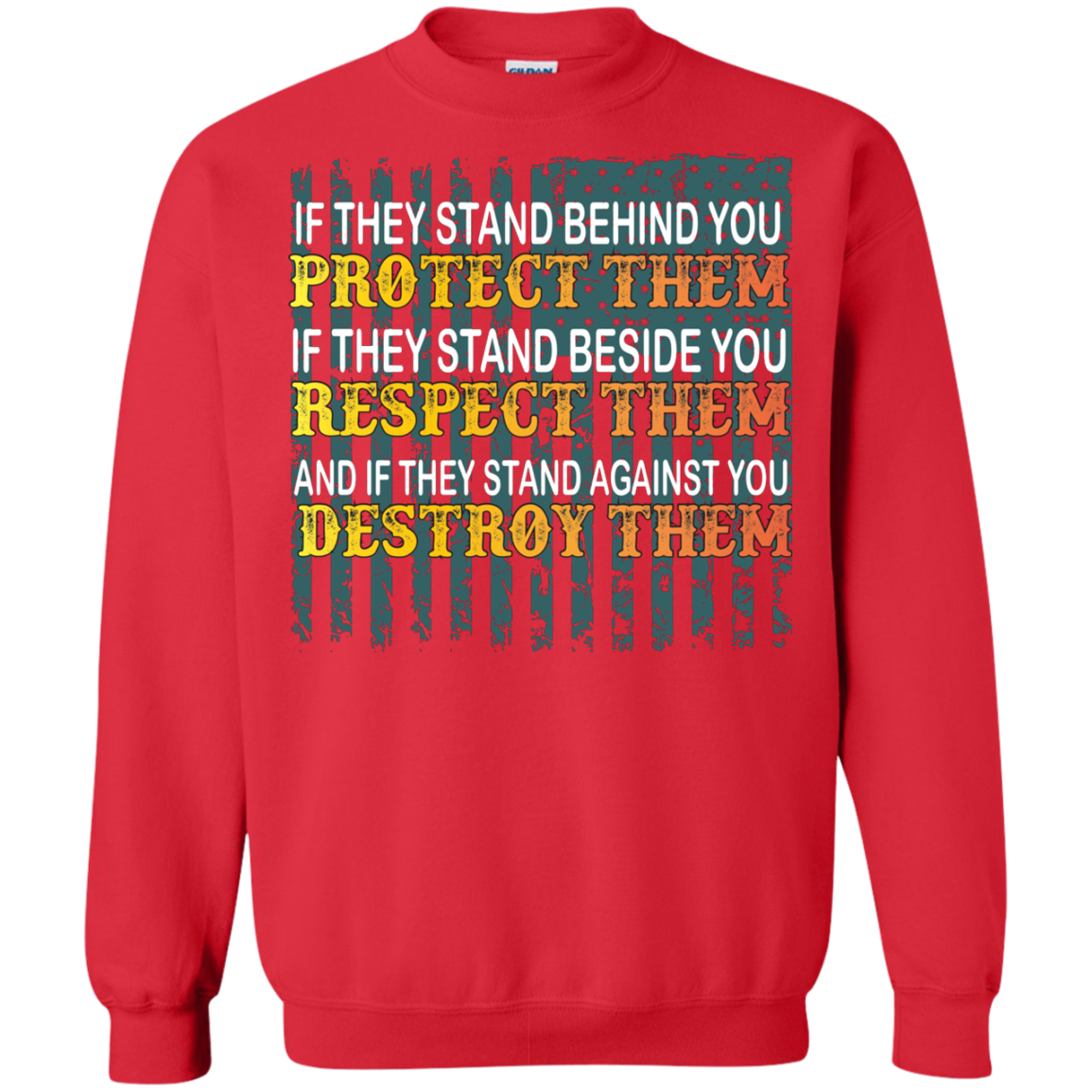 Military T-Shirt If They Stand Behind You Protect Them If They Stand Beside You Respect Them And If They Stand Against You Destroy Them Red