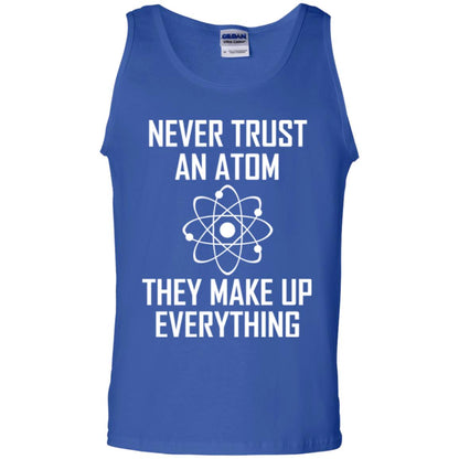 Never Trust An Atom They Make Up Everything Shirt Royal