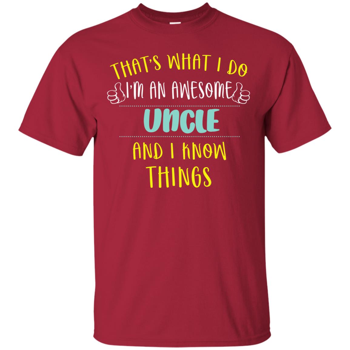 That's What I Do I'm An Awesome Uncle And I Know Things Uncle Shirt Cardinal