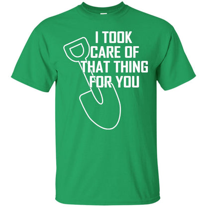 I Took Care Of That Thing For You Shirt Irish Green