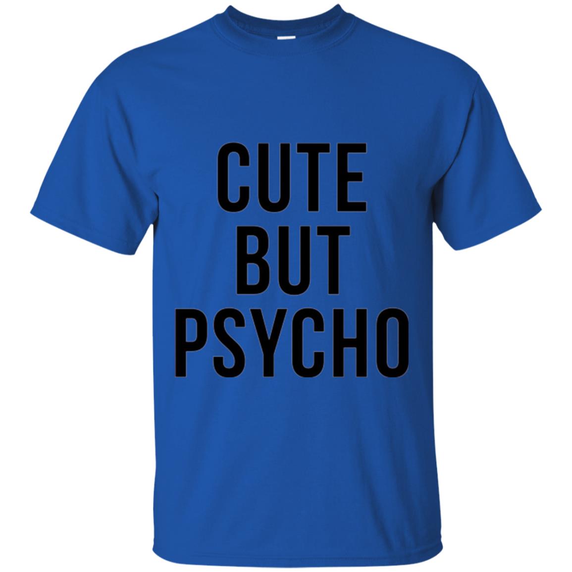Sarcastic T-shirt Cute But Psycho Sassy T-shirt Royal