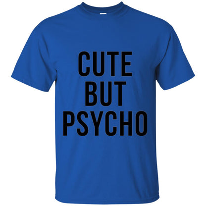 Sarcastic T-shirt Cute But Psycho Sassy T-shirt Royal