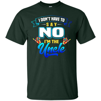 I Don't Have To Say No I'm The Uncle Shirt Forest