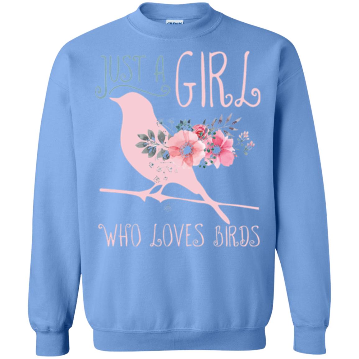 Birds T-shirt Just A Girl Who Loves Birds Carolina Blue