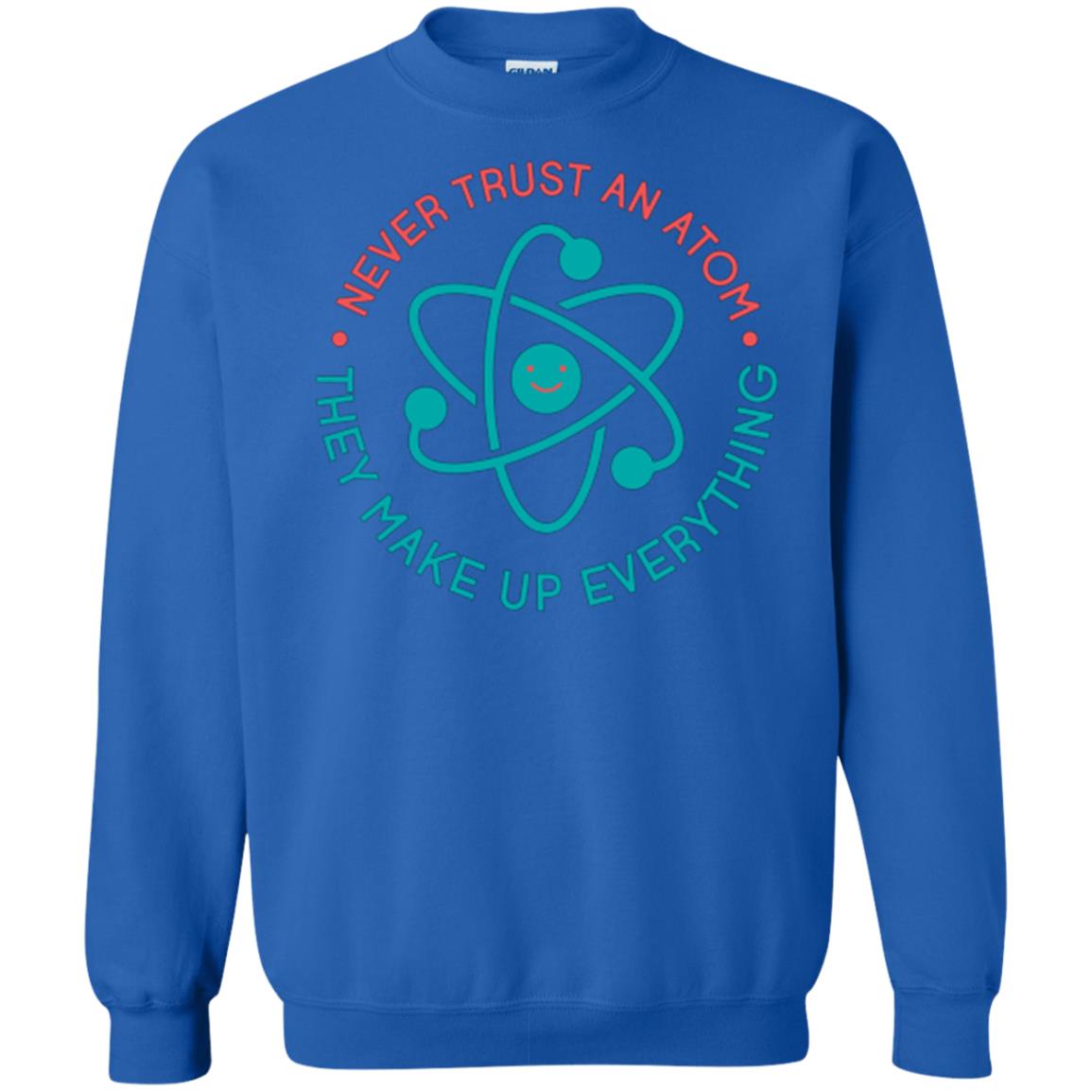 Scientist T-shirt Never Trust An Atom They Make Up Everything Royal