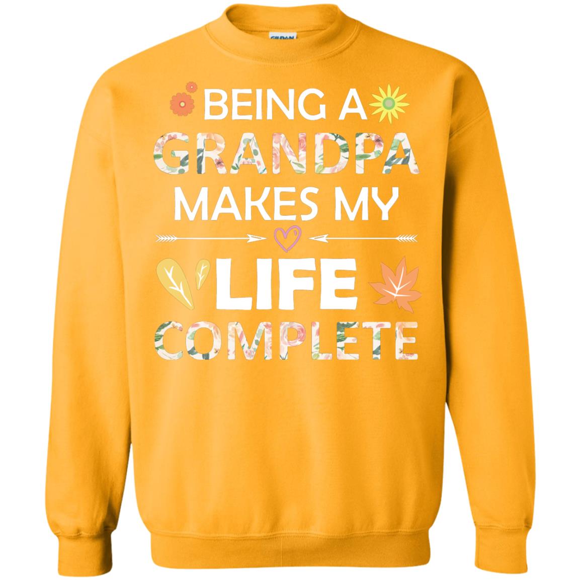 Being A Grandpa Make My Life Complete Parent_s Day Shirt For Grandfather Gold