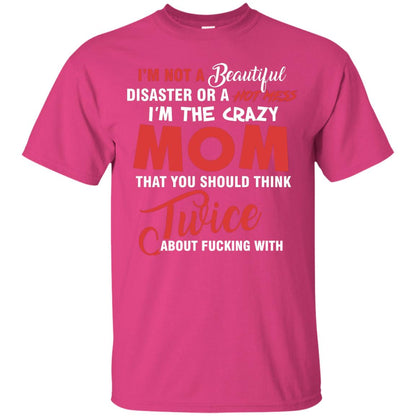 Im The Crazy Mom That You Should Think Twice Mommy Shirt Heliconia