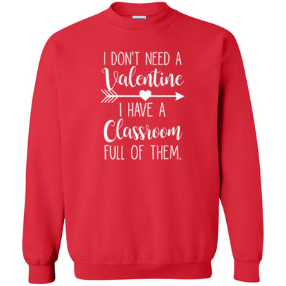 Teacher T-shirt I Don_t Need A Valentine I Have Classroom Full Of Them Red