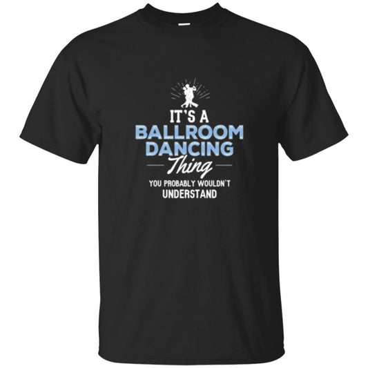 Ballroom Dancing T-shirt You Wouldn_t Understand Black