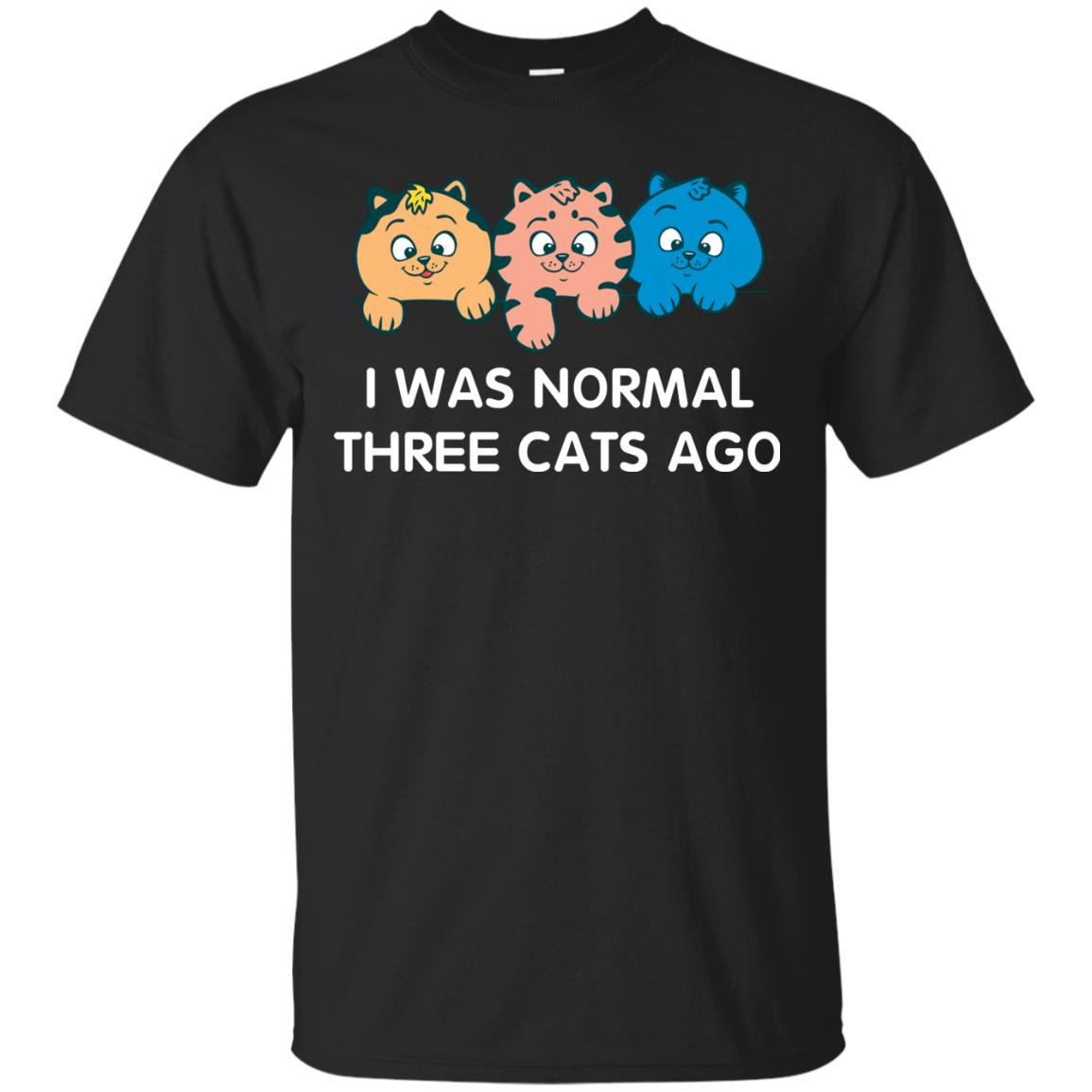 Cat Lover T-shirt I Was Normal Three Cats Ago Black