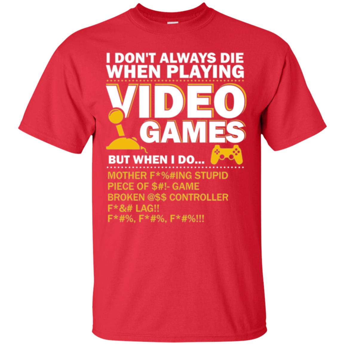 Gamer T-shirt I Don_t Always Die When I Playing Video Games Red