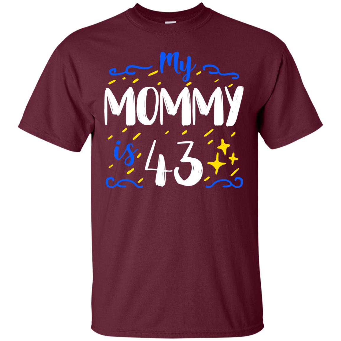 My Mommy Is 43 43rd Birthday Mommy Shirt For Sons Or Daughters Maroon