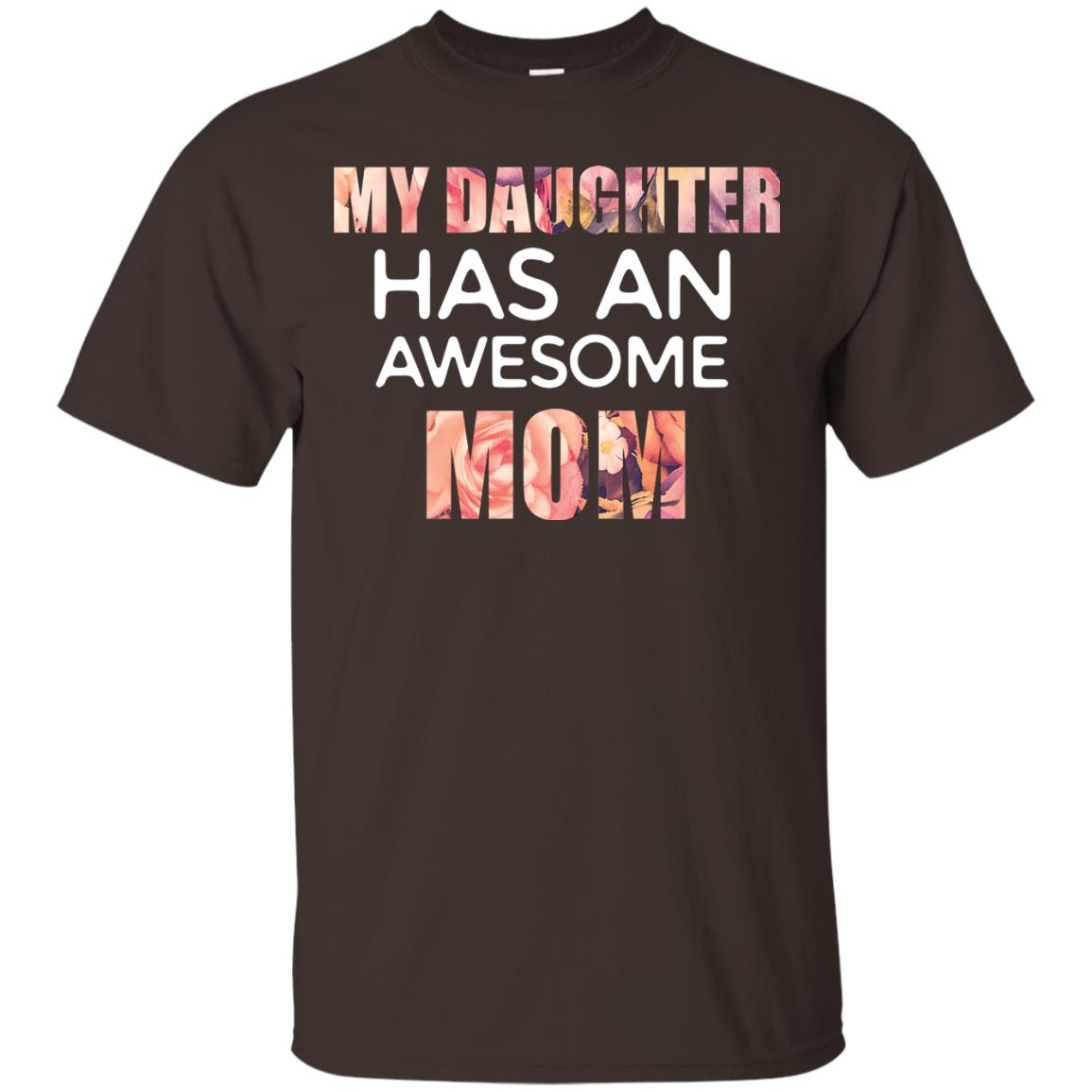 My Daughter Has An Awesome Mom Mommy Shirt Dark Chocolate