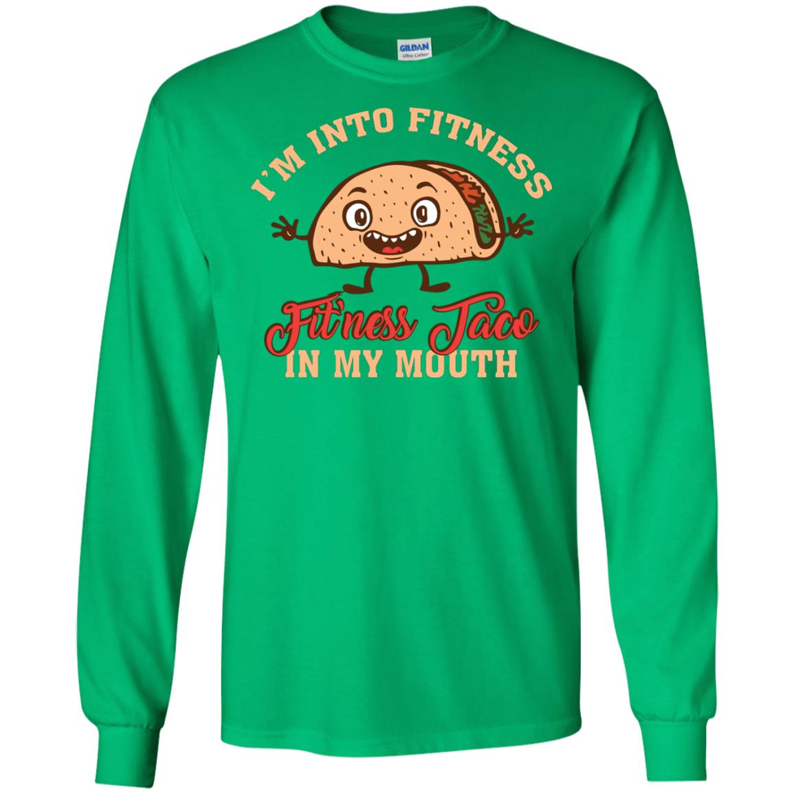 I’m Into Fitness Fit’ness Taco In My Mouth Taco Lover T-shirt Irish Green