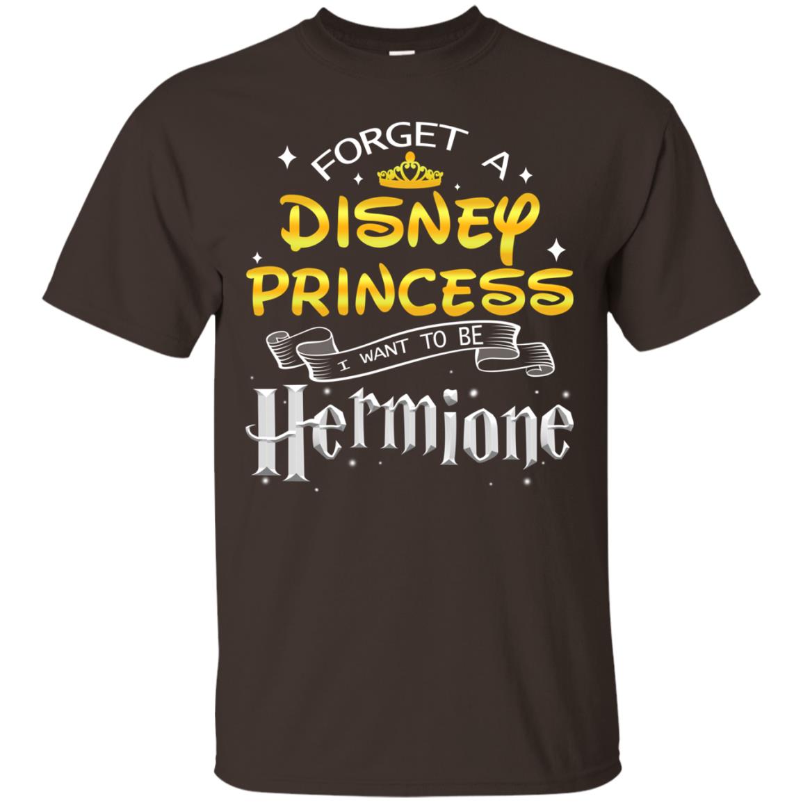 Forget A Disney Princess I Want To Be Hermione Harry Potter Fan Shirt Dark Chocolate