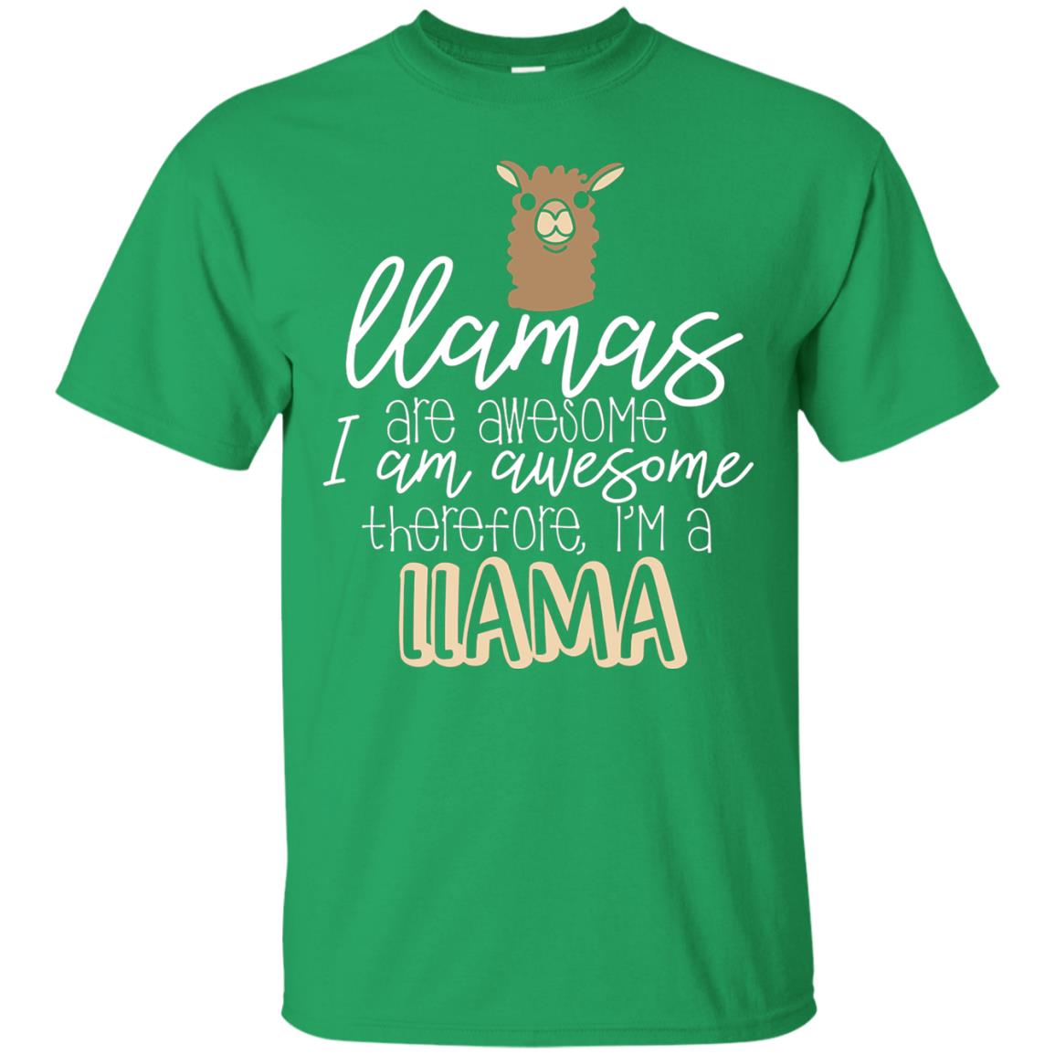 Llamas Are Awesome I Am Awesome Im A Llama T-shirt Irish Green