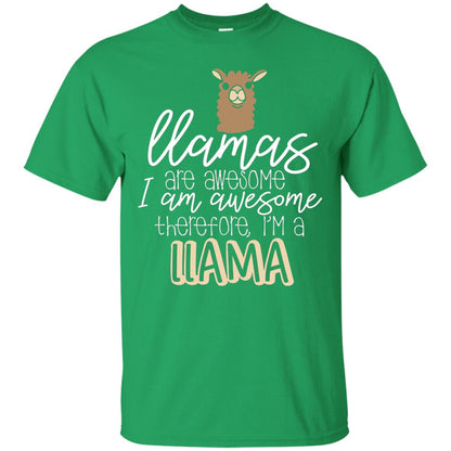 Llamas Are Awesome I Am Awesome Im A Llama T-shirt Irish Green