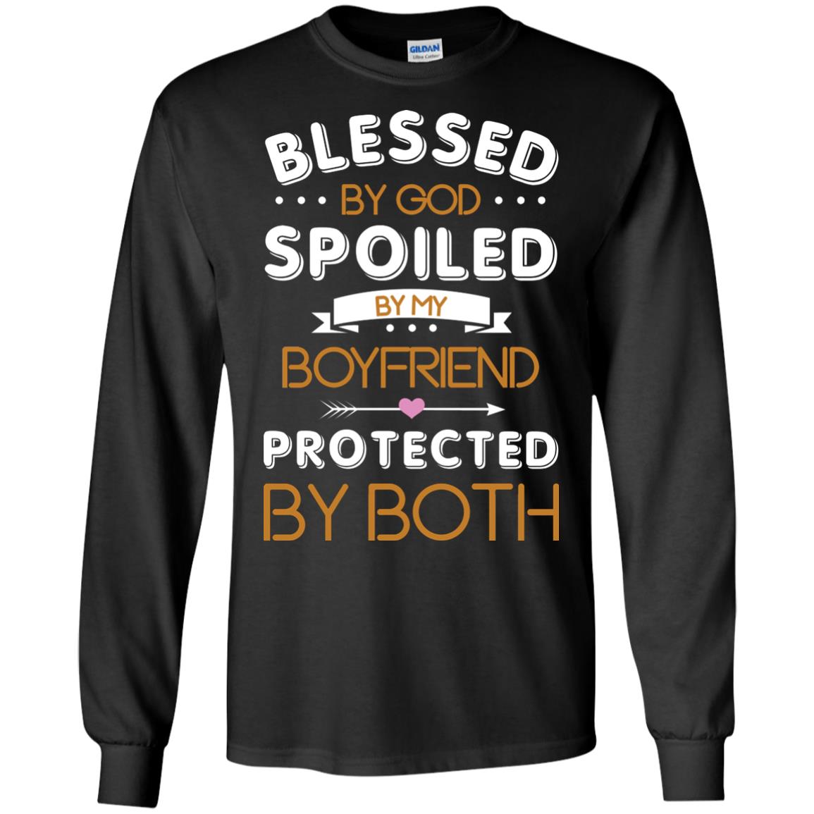 Blessed By God Spoiled By My Boyfriend Protected By  Both ShirtG240 Gildan LS Ultra Cotton T-Shirt