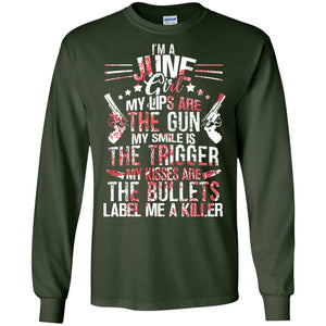 I_m A June Girl My Lips Are The Gun My Smile Is The Trigger My Kisses Are The Bullets Label Me A KillerG240 Gildan LS Ultra Cotton T-Shirt