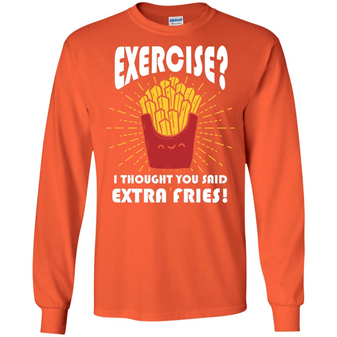 Exercise I Thought You Said Extra Fries Funny Fitness Gift Shirt For Personal Trainer Orange