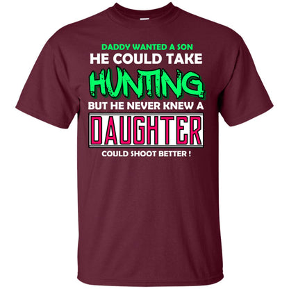 But He Never Knew A Daughter Could Shoot Better Daddy Shirt Maroon