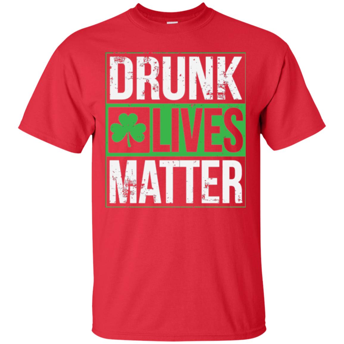 Drunk Lives Matter Saint Patrick_s Day T-shirt Red