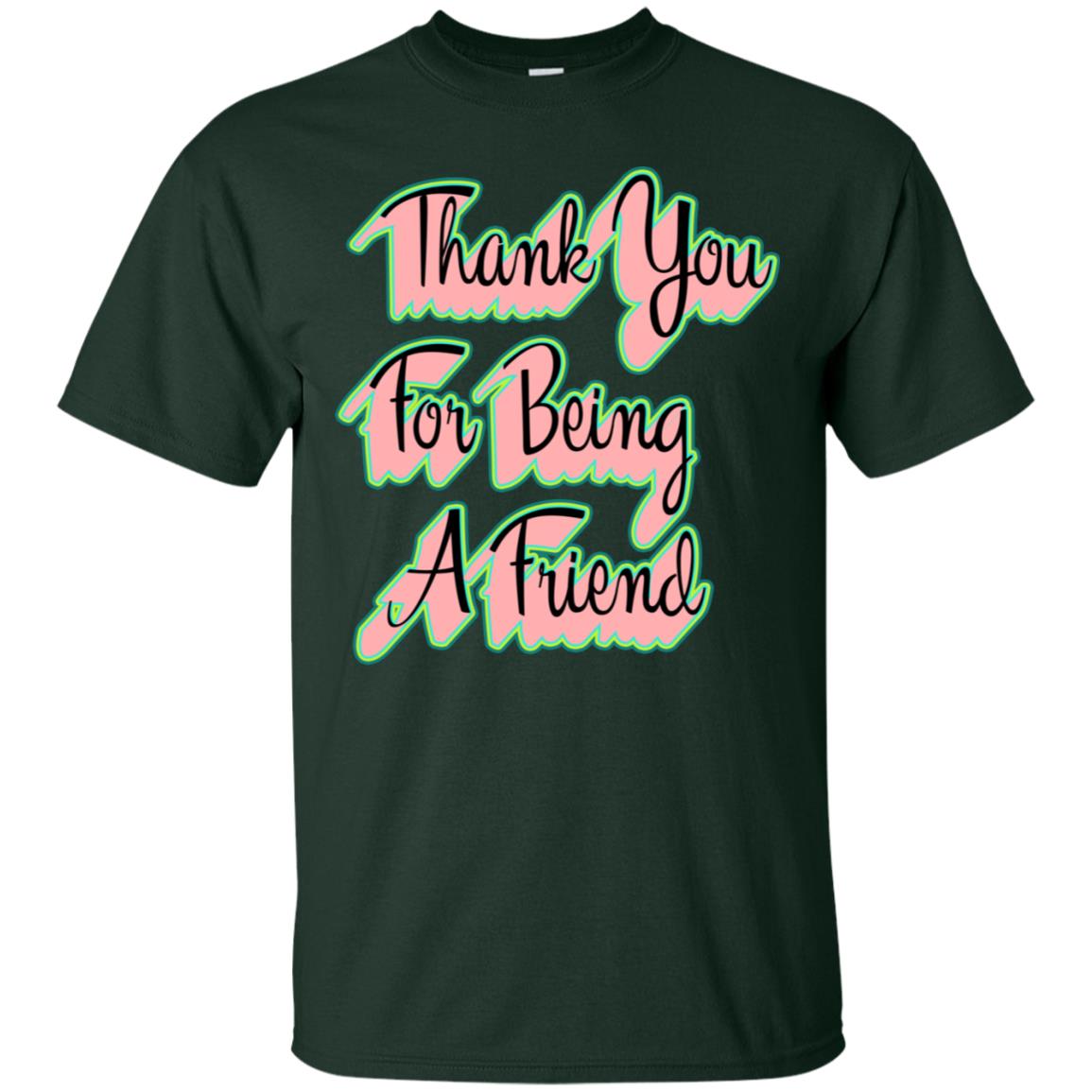 Thank You For Being A Friend Best Quote Shirt Forest