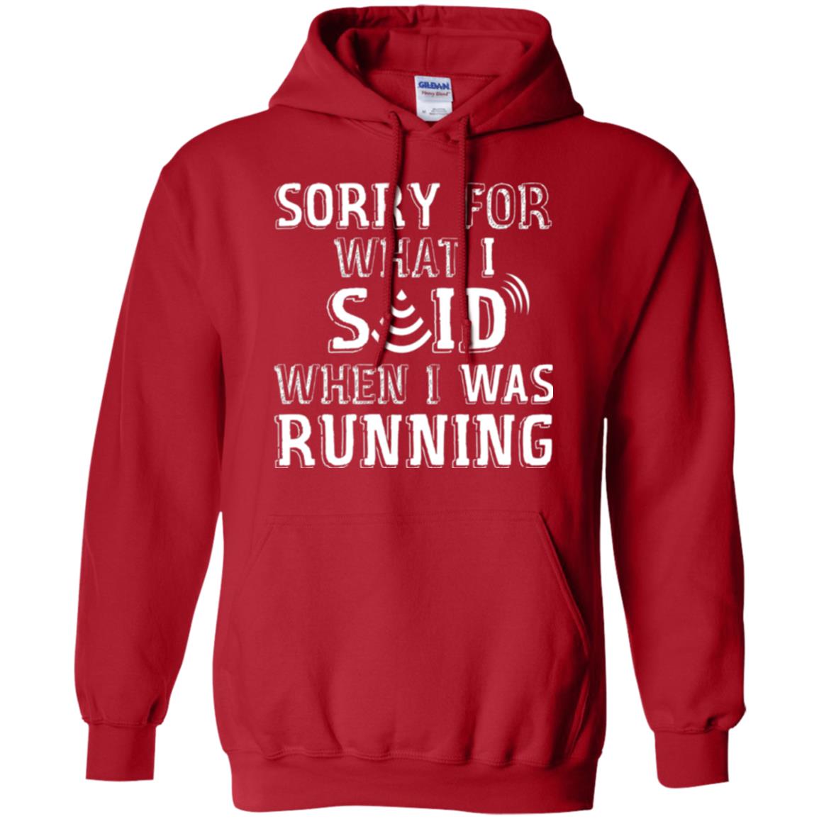 Runner T-shirt Sorry For What I Said When I Was Running Red