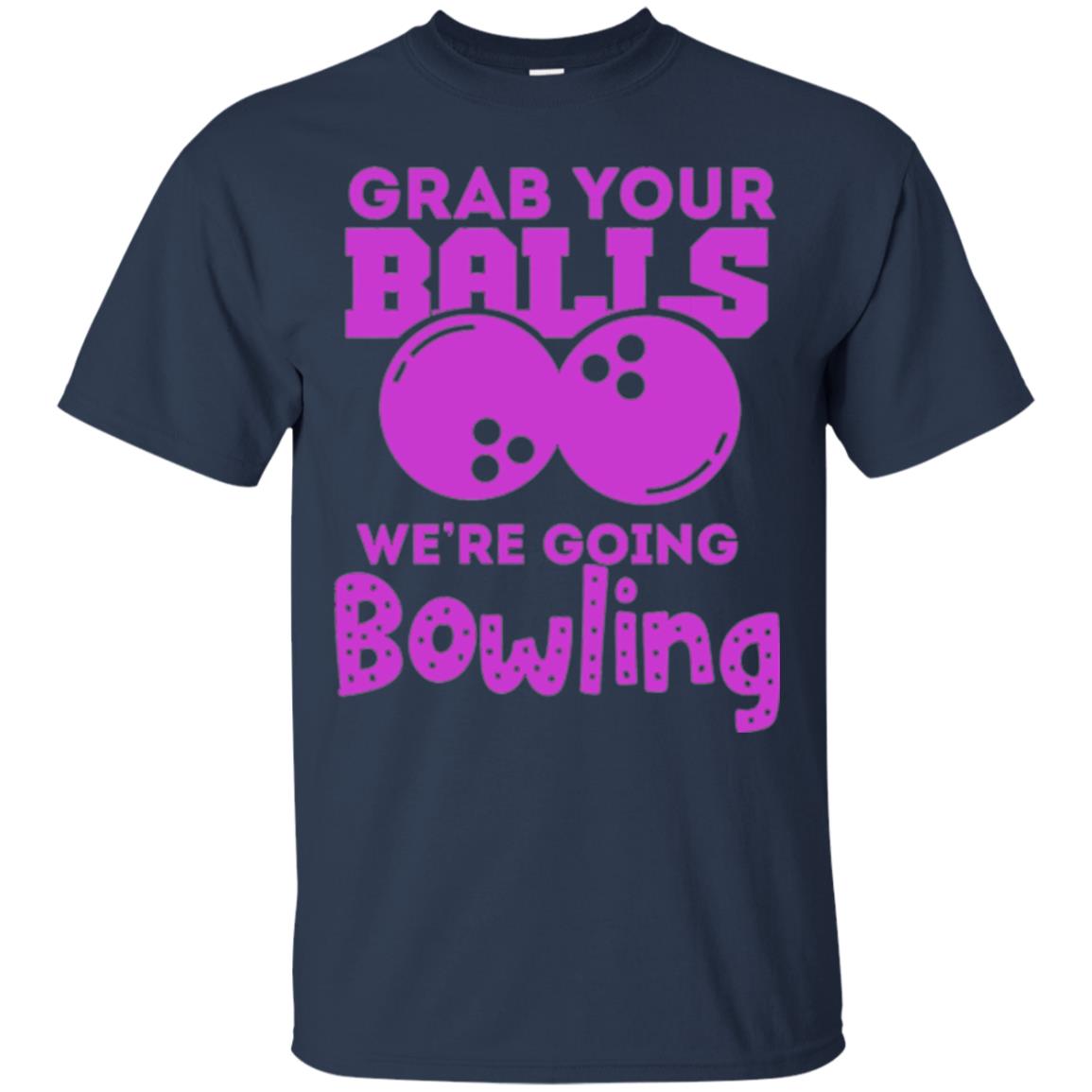 Funny Bowler T-shirt Grab Your Balls We_re Going Bowling Navy