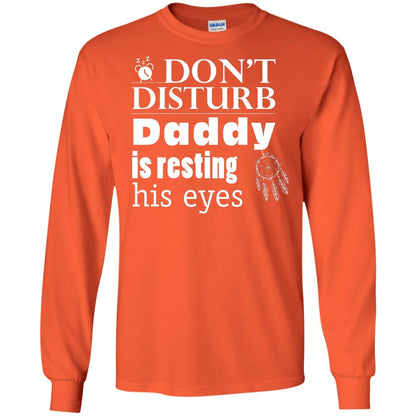 Don't Disturb Daddy Is Resting His Eyes Funny Dad Shirt Orange