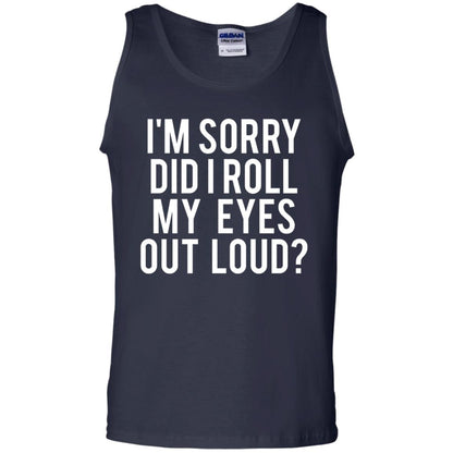 Im Sorry Did I Roll My Eyes Out Loud Funny Sarcastic Shirt Navy