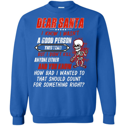 Dear Santa I Know I Wasn't A Good Person This Year But I Didn't Kill Anyone Either And You Know How Bad I Wanted To That Should Count For Something Right Royal