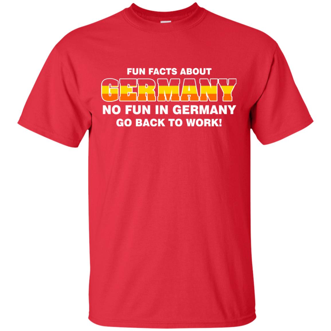 Fun Facts About Germany No Fun In Germany Go Back To Work Shirt Red