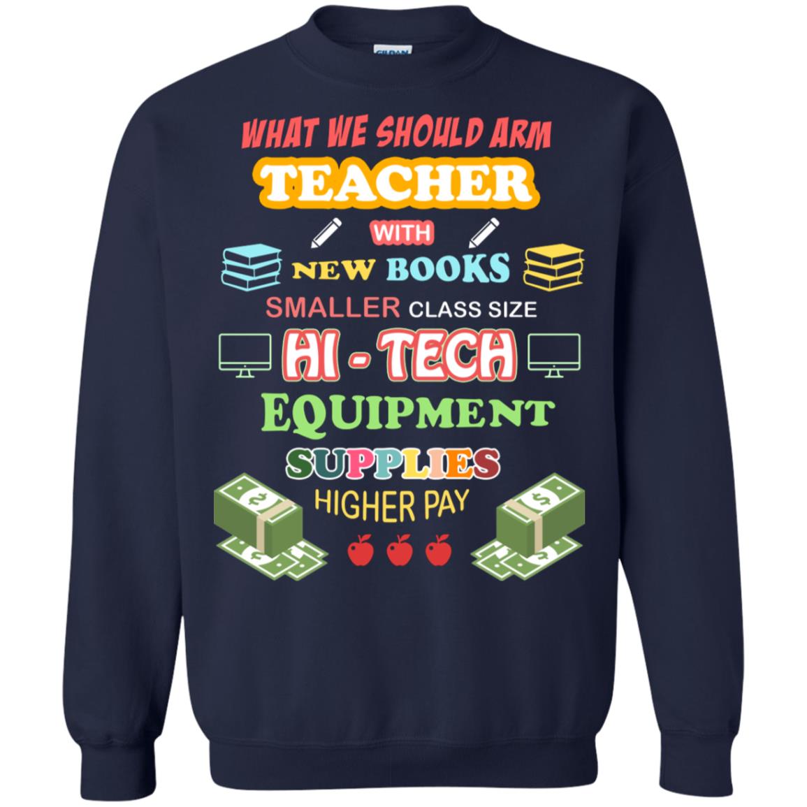 What We Should Arm Teacher With New Books Smaller Class Size Hi - Tech Equipment Supplies Higher Pay Navy