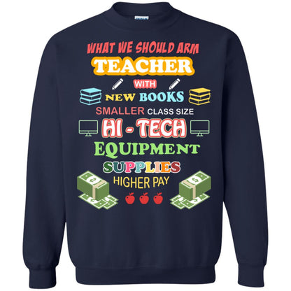 What We Should Arm Teacher With New Books Smaller Class Size Hi - Tech Equipment Supplies Higher Pay Navy