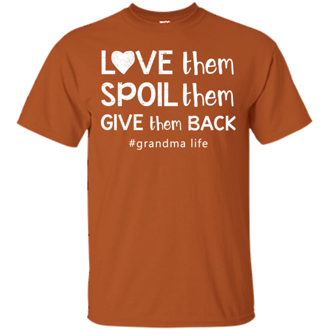 Love Them Spoil Them Give Them Back Grandma Life Shirt Texas Orange