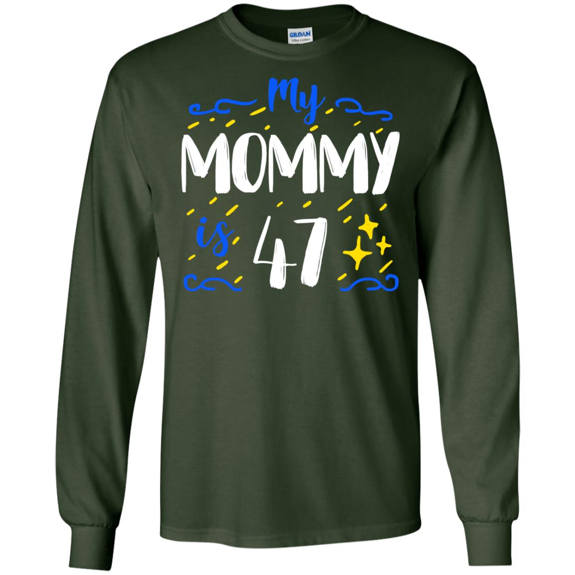 My Mommy Is 47 47th Birthday Mommy Shirt For Sons Or Daughters Forest Green