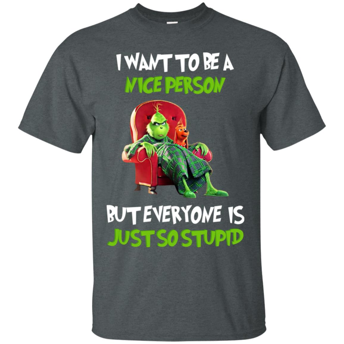 I Want To Be A Nice Person But Everyone Is Just So Stupid Shirt Dark Heather
