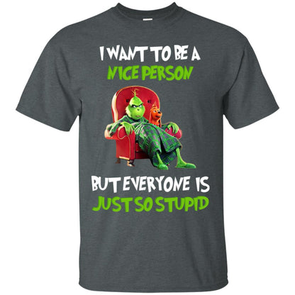I Want To Be A Nice Person But Everyone Is Just So Stupid Shirt Dark Heather
