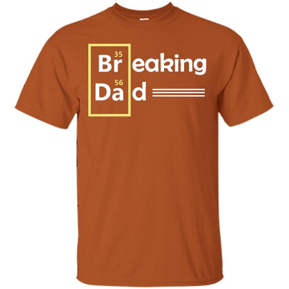 Breaking Dad Father_s Day Shirt Texas Orange