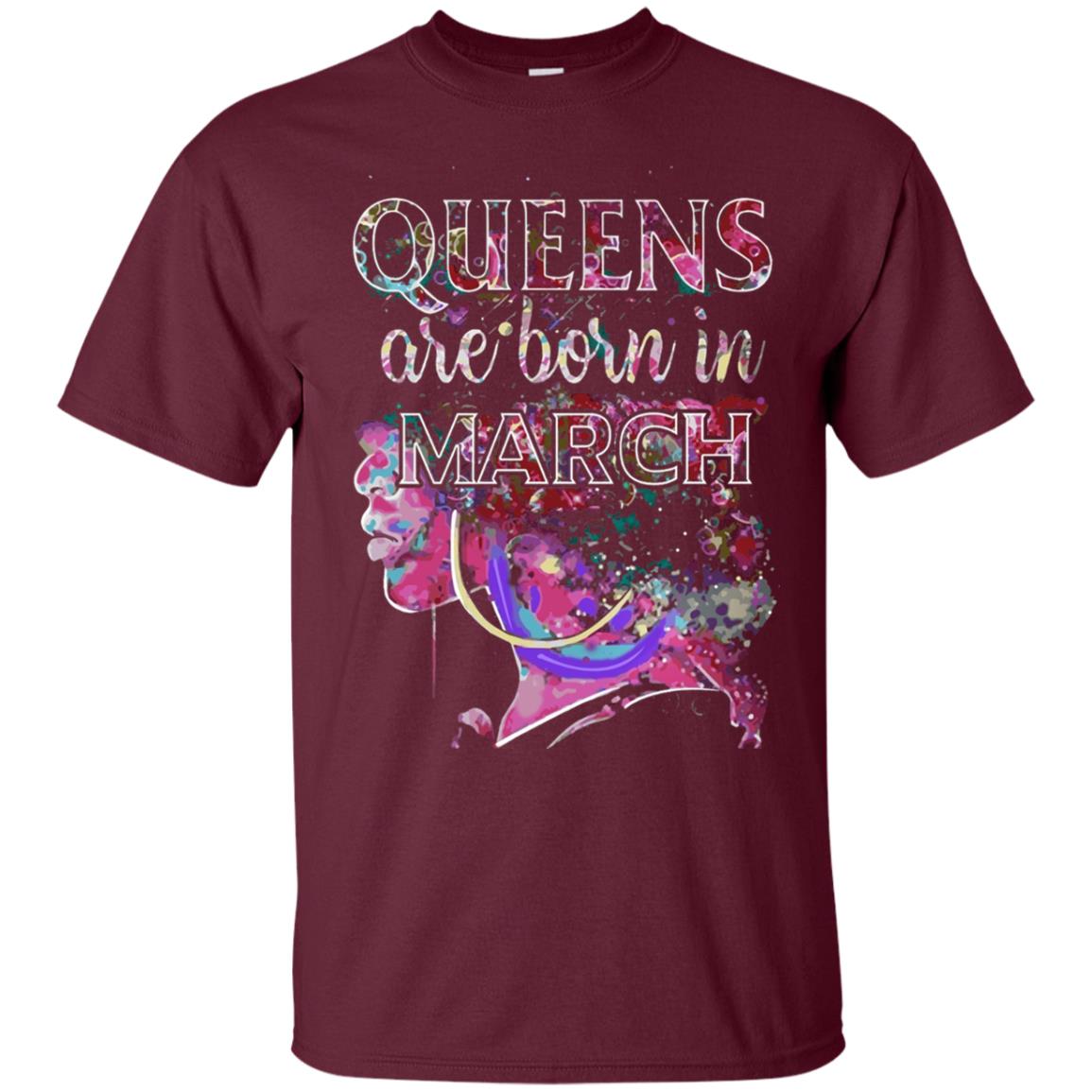 Birthday T-shirt Queens Are Born In March Maroon