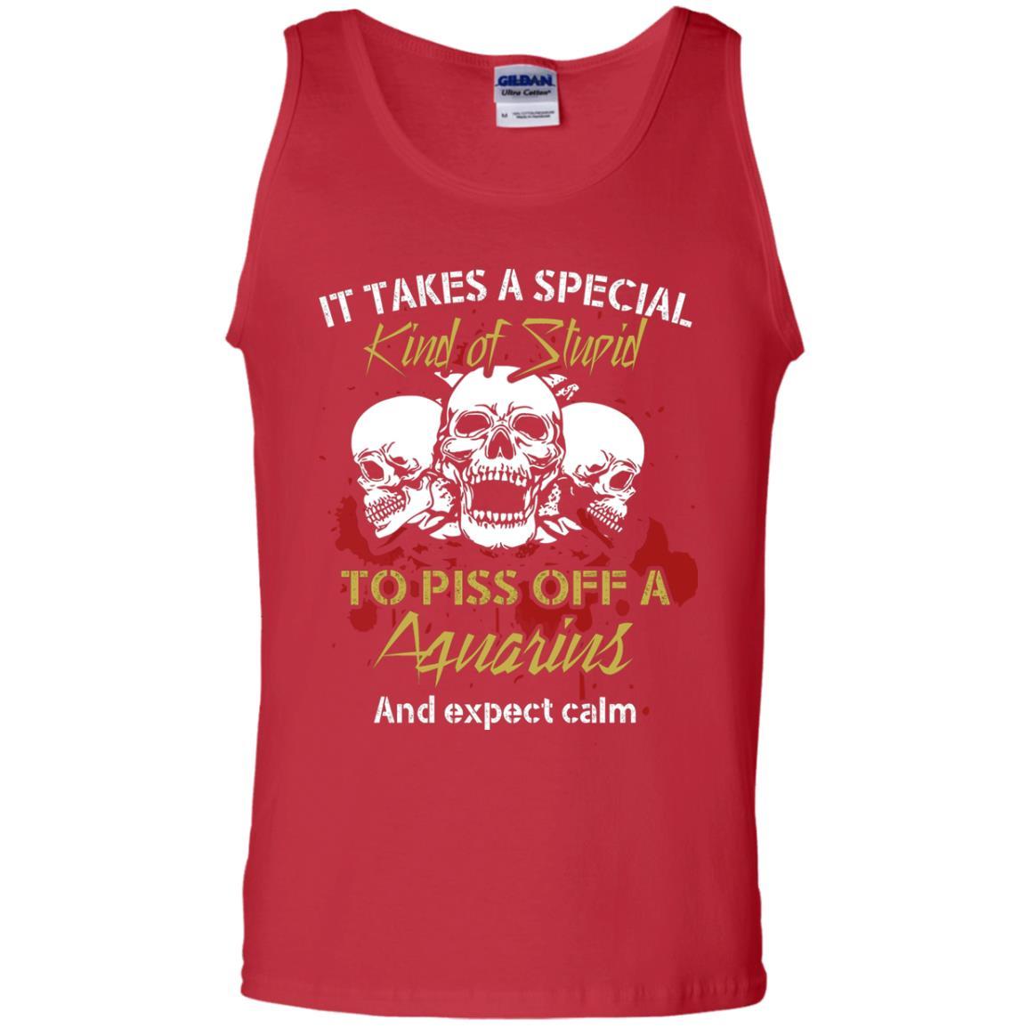 Brithday T-shirt It Take A Special Kind Of Stupid To Piss Off A Aquarius And Expect Calm Red