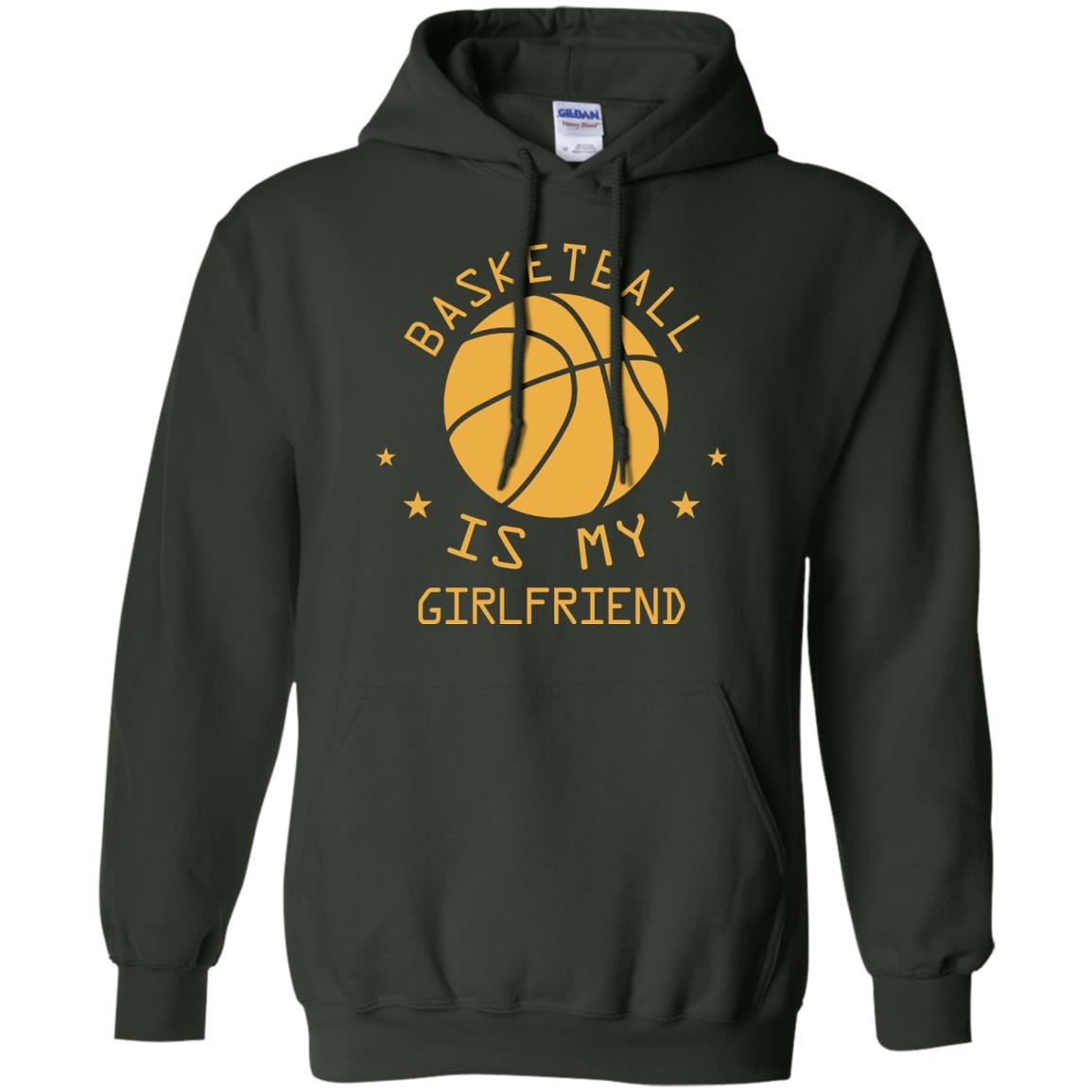 Basketball Is My Girlfriend Shirt Forest Green