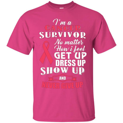 Cancer Awareness T-shirt I'm A Cancer Survivor No Matter How I Feel Get Up Dress Up Show Heliconia